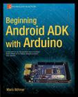 Beginning Android Adk with Arduino (Technology in Action) By Mario Bhmer Cover Image
