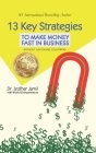 13 Key Strategies To Make Money Fast in Business: Without Ads or Big Following By Izdihar Jamil Cover Image