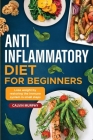 Anti-Inflammatory Diet for beginners: Lose weight by restoring the immune system in small steps Cover Image