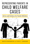Representing Parents in Child Welfare Cases: Advice and Guidance for Family Defenders Cover Image
