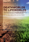 Deathworlds to Lifeworlds: Collaboration with Strangers for Personal, Social and Ecological Transformation Cover Image