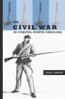 The Civil War in Coastal North Carolina Cover Image