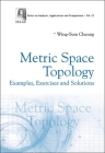 Metric Space Topology: Examples, Exercises and Solutions Cover Image