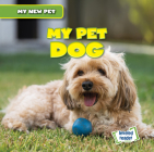 My Pet Dog (My New Pet) By Nancy Greenwood Cover Image