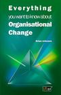 Everything You Want to Know about Organisational Change (Everything You Need to Know about (Rosen)) Cover Image