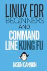 Linux for Beginners and Command Line Kung Fu Cover Image