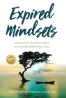 Expired Mindsets: Releasing Patterns That No Longer Serve You Well By Dr Charryse Johnson Lcmhc Ncc Cover Image