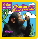 National Geographic Kids Wild Tales: Charlie and the Banana Monster: A Lift-the-Flap Story About Chimpanzees By Peter Bently Cover Image