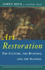 Art Restoration: The Culture, the Business, and the Scandal By James Beck, Michael Daley Cover Image
