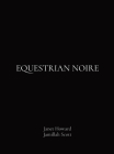 Equestrian Noire By Janet Howard (Photographer), Jamillah Scott (Producer) Cover Image