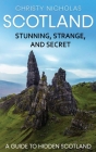 Scotland: A Guide to Hidden Scotland (Hidden Gems #2) Cover Image