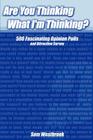 Are You Thinking What I'm Thinking?: 500 Fascinating Opinion Polls and Attraction Survey By Sam Westbrook Cover Image