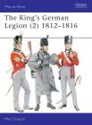 The King's German Legion (2): 1812–16 (Men-at-Arms) By Mike Chappell, Mike Chappell (Illustrator) Cover Image