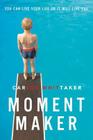 Moment Maker: You Can Live Your Life or It Will Live You By Carlos Whittaker Cover Image