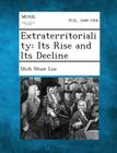 Extraterritoriality: Its Rise and Its Decline By Shih Shun Liu Cover Image