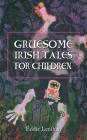Gruesome Irish Tales for Children Cover Image
