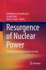 Resurgence of Nuclear Power: Challenges and Opportunities for Asia By Nandakumar Janardhanan (Editor), Girijesh Pant (Editor), Ravi B. Grover (Editor) Cover Image