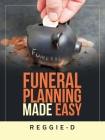 Funeral Planning Made Easy By Reggie-D Cover Image