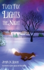 Fixey Fox Lights the Night By Jeffray N. Kessler, Tajín Robles (Illustrator), Susan Kessler (Illustrator) Cover Image