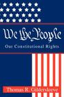 We the People: Our Constitutional Rights By Thomas R. Gildersleeve Cover Image