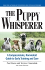 The Puppy Whisperer: A Compassionate, Non Violent Guide to Early Training and Care By Paul Owens, Terry Cranendonk, Norma Eckroate Cover Image