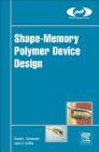 Shape-Memory Polymer Device Design (Plastics Design Library) Cover Image