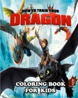 How to Train Your Dragon Coloring Book for Kids: Great Activity Book to Color All Your Favorite How to Train Your Dragon Characters By Train Dragon Coloring Cover Image