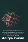 How to QUICKLY solve the rubik's cube !MANUAL FOR BEGINNERS AND ADVANCED SOLUTIONS By Aditya Pravin Cover Image