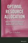 Optimal Resource Allocation: With Practical Statistical Applications and Theory Cover Image