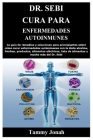 Dr. Sebi Cura para enfermedades autoinmunes: La guía de remedios y soluciones para principiantes sobre cómo curar enfermedades autoinmunes con la diet By Tammy Jonah Cover Image
