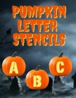 Pumpkin Letter Stencils: 100+ Stencils for Carving Letters and Words Into Your Pumpkins, 3 Different Font Patterns Cover Image