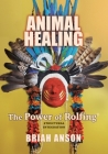 Animal Healing: The Power of Rolfing By Briah Anson Cover Image