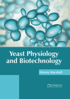 Yeast Physiology and Biotechnology By Harvey Marshall (Editor) Cover Image