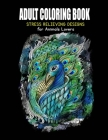 Adult Coloring Book: Stress Relieving Designs for Animals Lovers Cover Image