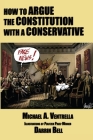 How to Argue the Constitution with a Conservative Cover Image