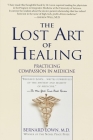 The Lost Art of Healing: Practicing Compassion in Medicine Cover Image