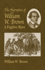 The Narrative of William W. Brown: A Fugitive Slave (African American) Cover Image