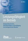 Leistungsfähigkeit Im Betrieb: Kompendium Für Den Betriebspraktiker Zur Bewältigung Des Demografischen Wandels (Ifaa-Edition) Cover Image