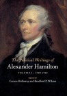 The Political Writings of Alexander Hamilton: Volume 1, 1769-1789 By Alexander Hamilton, Carson Holloway (Editor), Bradford P. Wilson (Editor) Cover Image