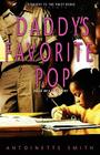 Daddy's Favorite Pop By Antoinette Smith Cover Image