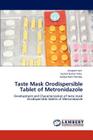 Taste Mask Orodispersible Tablet of Metronidazole By Anupam Jain, Suresh Kumar Sahu, Aditya Nath Pandey Cover Image