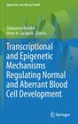 Transcriptional and Epigenetic Mechanisms Regulating Normal and Aberrant Blood Cell Development (Epigenetics and Human Health) By Constanze Bonifer (Editor), Peter N. Cockerill (Editor) Cover Image