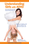 Understanding Girls with ADHD: How They Feel and Why They Do What They Do Cover Image