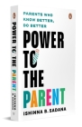 Power to the Parent: Parents Who Know Better, Do Better Cover Image