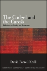 The Cudgel and the Caress: Reflections on Cruelty and Tenderness By David Farrell Krell Cover Image