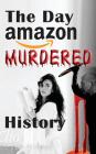 The Day Amazon Murdered History: The Book to the Movie Cover Image