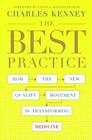 The Best Practice: How the New Quality Movement is Transforming Medicine By Charles C. Kenney Cover Image