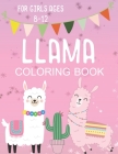 Llama Coloring Book for Girls Ages 8-12: Fun and Fanciful Color Page Creations for Alpaca Lovers! By Ella Dawn Creations Cover Image