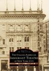 The Italian-American Immigrant Theatre of New York City (Images of America (Arcadia Publishing)) By Emelise Aleandri Cover Image