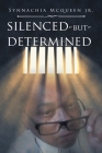 Silenced But Determined By Jr. McQueen, Synnachia Cover Image